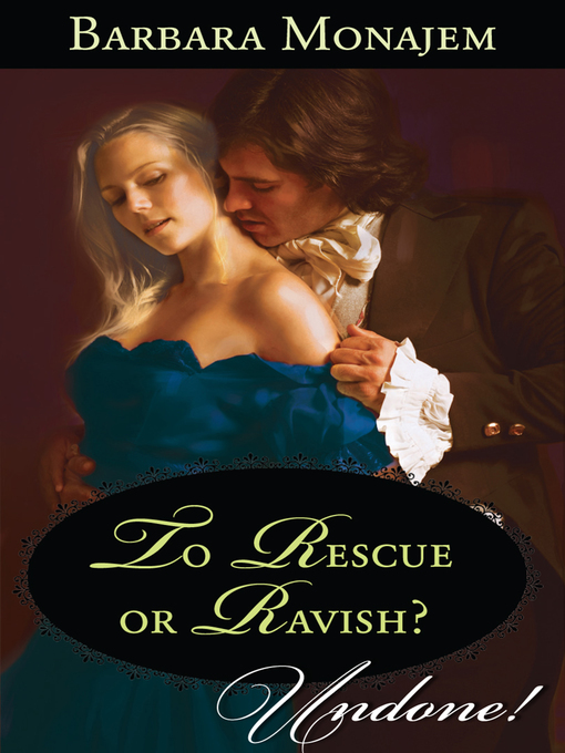 Title details for To Rescue Or Ravish? by Barbara Monajem - Available